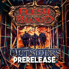 Flesh & Blood Outsiders Prerelease